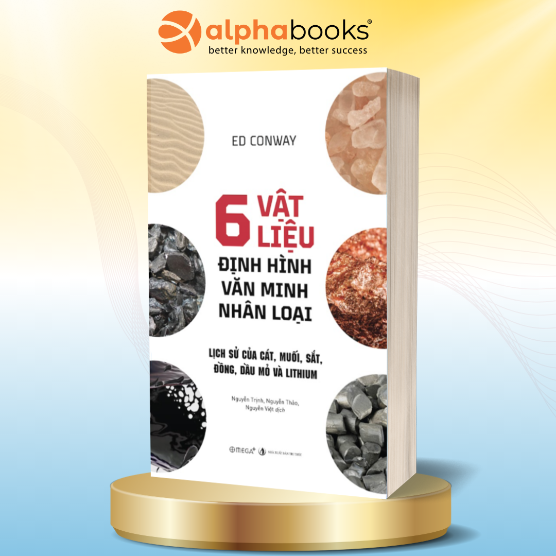 6 Vật Liệu Định Hình Văn Minh Nhân Loại - Lịch Sử Của Cát, Muối, Sắt, Đồng, Dầu Mỏ Và Lithium